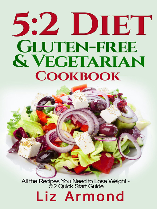 Title details for 5:2 Diet Gluten-Free Vegetarian Cookbook by Liz Armond - Available